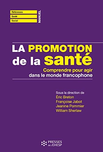 La promotion de la santé: Comprendre pour agir dans le monde francophone