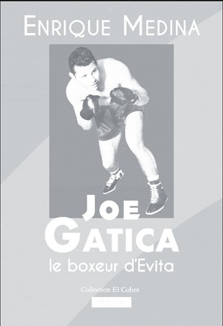 Joe Gatica, le boxeur d'Evita
