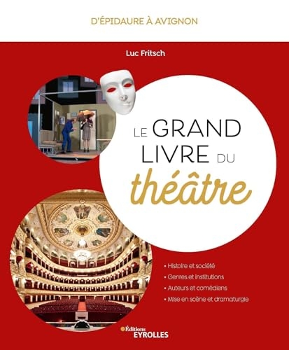 Le grand livre du théâtre: D'Épidaure à Avignon