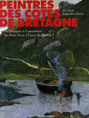 Peintres des côtes de Bretagne : Tome 4, De Quimper à Concarneau, de Pont-Aven à l'anse du Pouldu