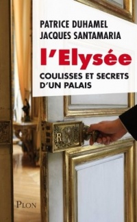 L'Élysée, coulisses et secrets d'un palais