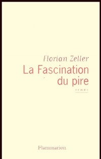 La fascination du pire - Prix Interallié 2004