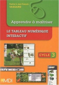 Apprendre à maîtriser la tableau numérique interactif Cycle 3 (1CD audio)