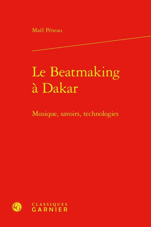 Le beatmaking à dakar - musique, savoirs, technologies: MUSIQUE, SAVOIRS, TECHNOLOGIES
