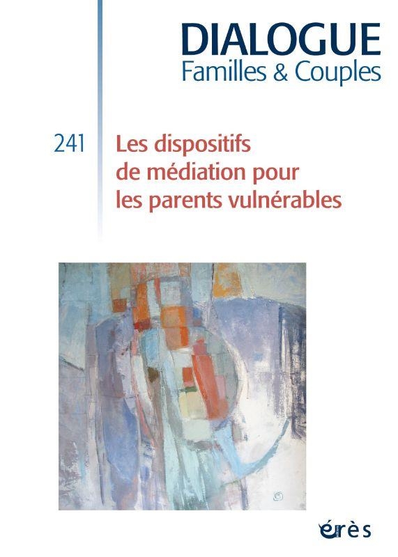 Dialogue 241 - Les dispositifs de médiation face aux parents vulnérables : vers la médiatisation ?