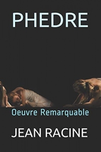 PHEDRE: Oeuvre Remarquable