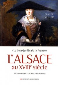 L'Alsace au XVIIIe siècle : Le beau jardin de la France