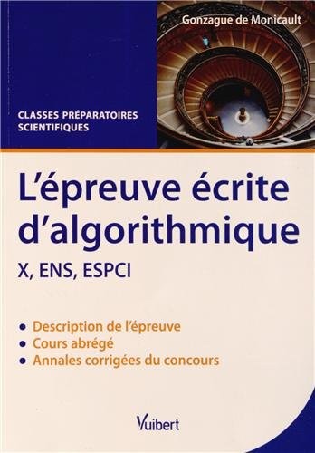 Epreuve écrite d'algorithmique X, ENS, ESPCI : Cours abrégé et annales corrigées, classes préparatoires scientifiques