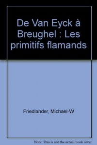 De Van Eyck à Breughel : les primitifs flamands