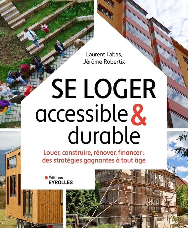Se loger accessible et durable: Louer, construire, rénover, financer : des stratégies gagnantes à tout âge