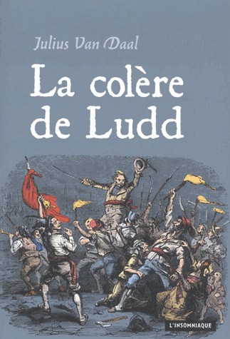 La colère de Ludd. La lutte des classes en Angleterre à l'aube de la révolution industrielle