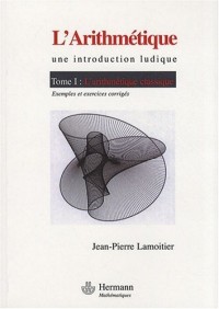 L'Arithmétique : Tome 1, L'arithmétique classique