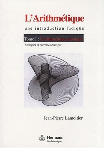 L'Arithmétique : Tome 1, L'arithmétique classique