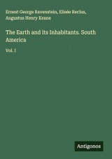 The Earth and its Inhabitants. South America: Vol. I