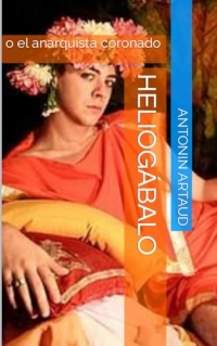 Heliogábalo: o el anarquista coronado