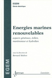 Energies marines renouvelables : Aspects généraux, éoliens, marémoteur et hydrolien