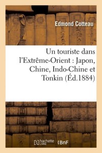 Un touriste dans l'Extrême-Orient : Japon, Chine, Indo-Chine et Tonkin (Éd.1884)