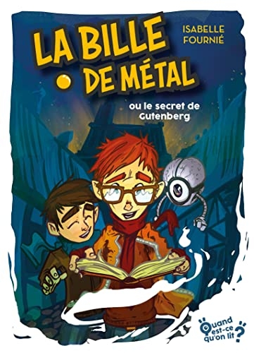 La bille de métal ou le secret de Gutenberg, tome 2