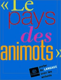 Le pays des animots : Petite conférence sur le langage