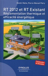 RT 2012 et RT existant : Réglementation thermique et efficacité énergétique, Construction et rénovation