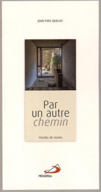 Par un autre chemin : Paroles de moine