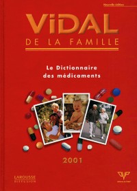 Vidal de la famille : Le dictionnaire des médicaments, Edition 2001