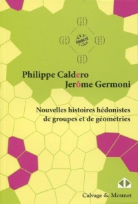 Nouvelles histoires hédonistes de groupes et de géométries - Tome 1