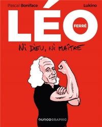 Léo Ferré: Ni Dieu, ni maître