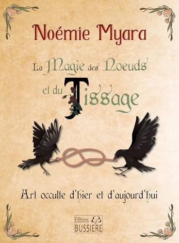 La Magie des Noeuds et du Tissage - Art occulte d'hier et d'aujourd'hui