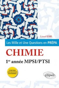 Les 1001 Questions en Prépa Chimie Première Année MPSI/PTSI Programme 2013