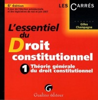 L'essentiel du Droit constitutionnel : Tome 1, Théorie générale du droit constitutionnel