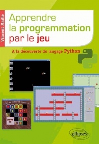 Apprendre la programmation par le jeu : A la découverte du langage Python