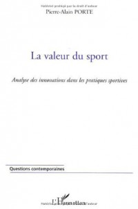 La valeur du sport : Une approche de la signification des pratiques sportives appliquée à l'innovation
