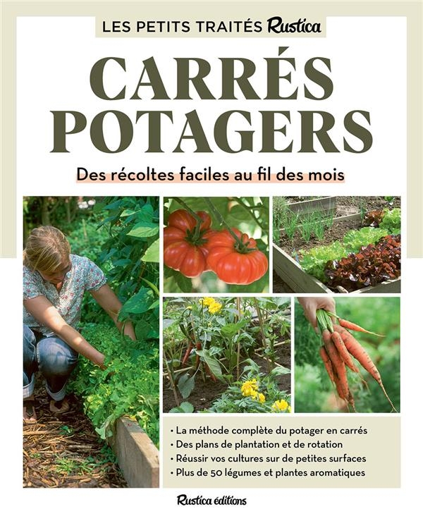 Le petit traité Rustica des carrés potagers. Des récoltes faciles au fil des mois: Des récoltes faciles au fil des mois