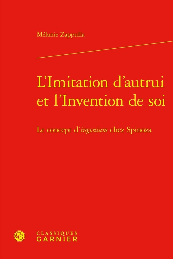L'imitation d'autrui et l'invention de soi - le concept d'ingenium chez spinoza: LE CONCEPT D'INGENIUM CHEZ SPINOZA