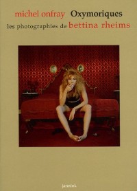 Oxymoriques : Les photographies de Bettina Rheims