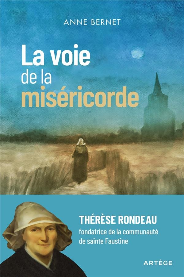 La voie de la miséricorde: Thérèse Rondeau, fondatrice de la communauté de sainte Faustine