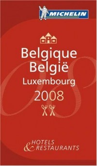 The Michelin Guide Belgique-Luxembourg 2008 2008