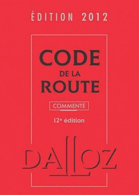 Code de la route 2012, commenté - 12e éd.: Codes Dalloz Professionnels