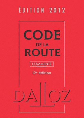 Code de la route 2012, commenté - 12e éd.: Codes Dalloz Professionnels
