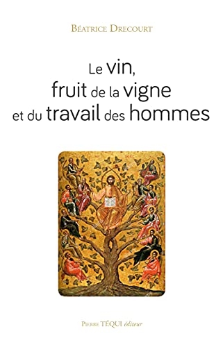 Le vin, fruit de la vigne et du travail des hommes