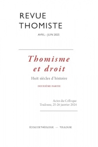 Revue thomiste - N°2/2025: Thomisme et droit. Huit siècles d’histoire deuxième partie