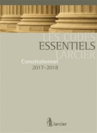 Code essentiel Larcier - Const. 2017-2018