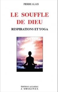 Le souffle de Dieu : Respiration et yoga
