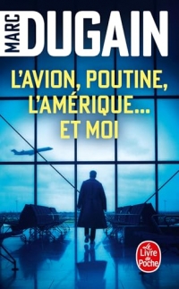 L'Avion, Poutine, L'Amérique... et moi