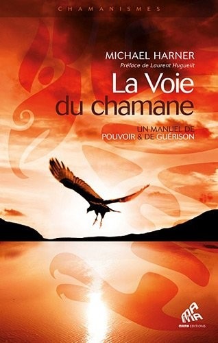 La Voie du chamane
Un manuel de pouvoir & de guérison