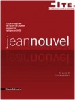 Jean Nouvel : Ce qui est là n'est pas ailleurs - Leçon inaugurale de l'Ecole de Chaillot prononcée le 8 janvier 2008
