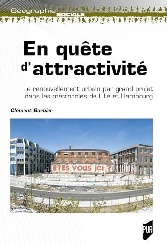En quête d'attractivité: Le renouvellement urbain par grand projet dans les métropoles de Lille et Hambourg