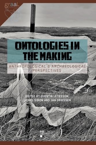 Ontologies in the Making: Anthropological & Archaeological Perspectives