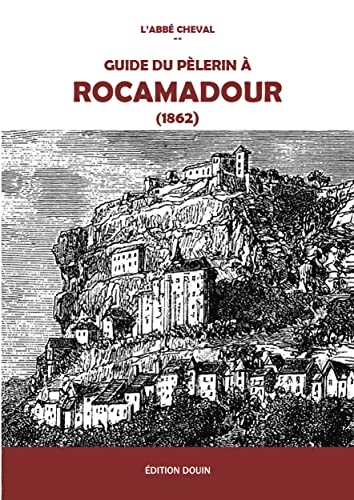 Guide du pèlerin à Rocamadour (1862)